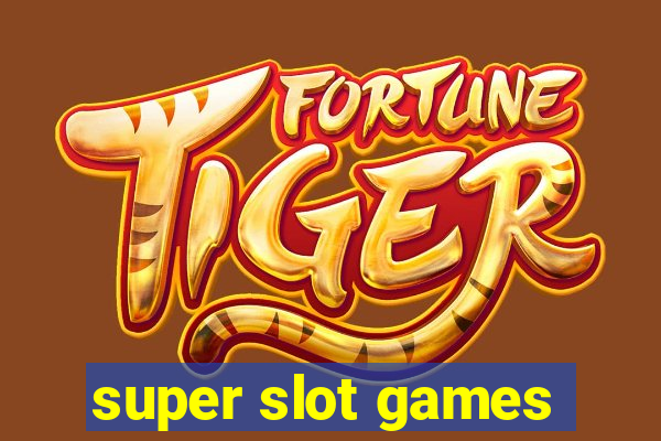 super slot games