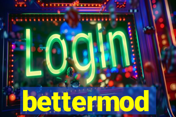 bettermod