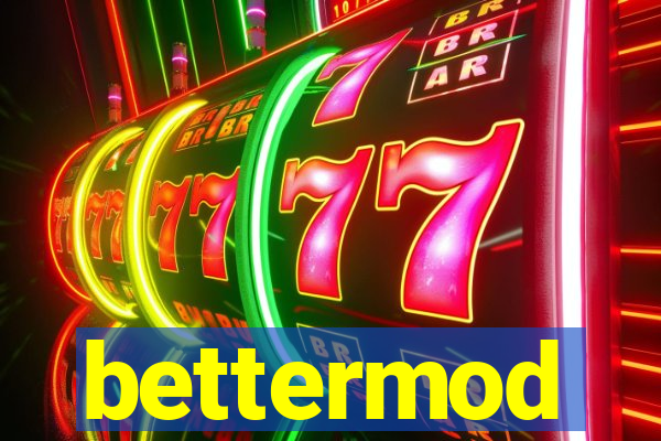 bettermod