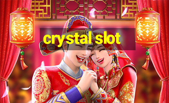 crystal slot