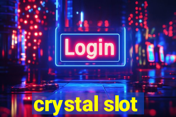 crystal slot