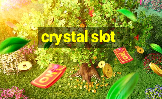 crystal slot