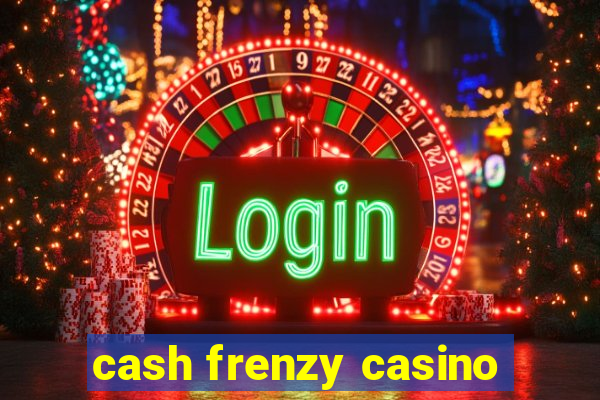 cash frenzy casino