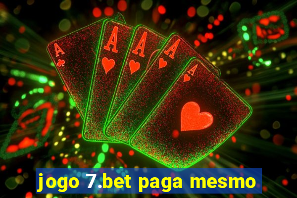 jogo 7.bet paga mesmo