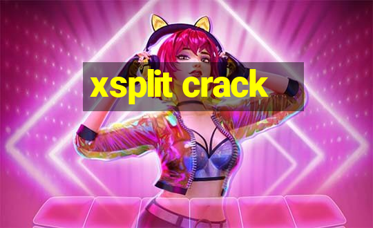 xsplit crack