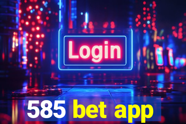 585 bet app