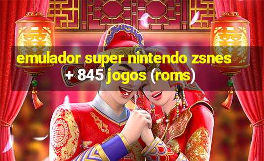 emulador super nintendo zsnes + 845 jogos (roms)