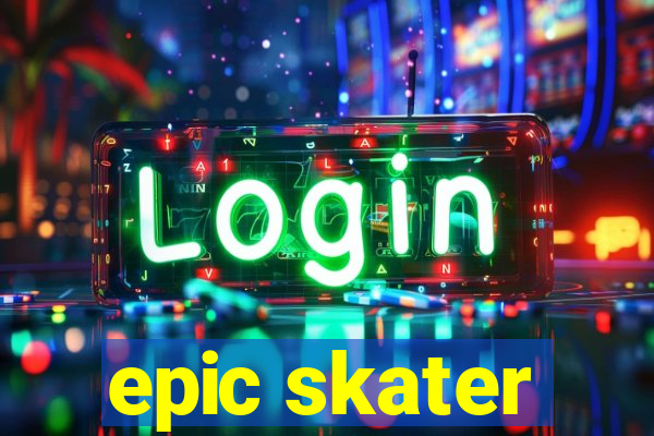 epic skater