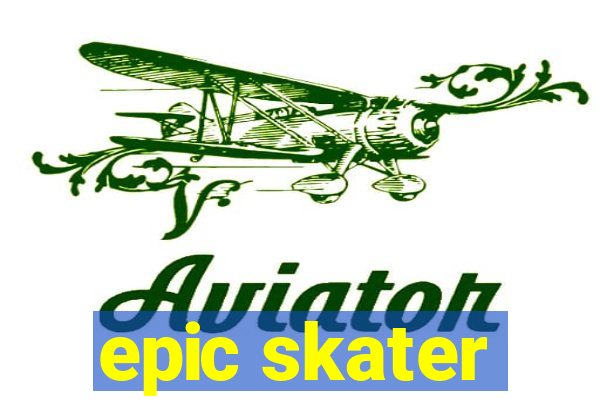 epic skater