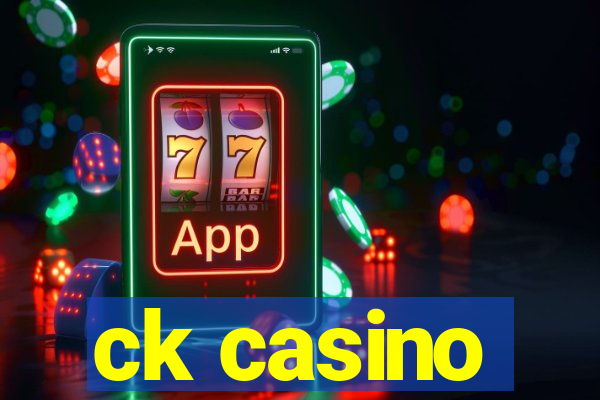 ck casino