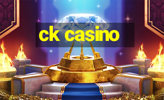 ck casino