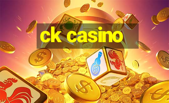 ck casino