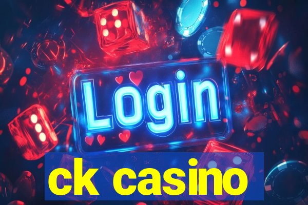 ck casino