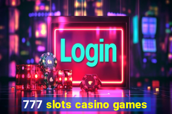 777 slots casino games