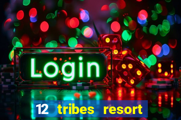 12 tribes resort casino casinos washington state