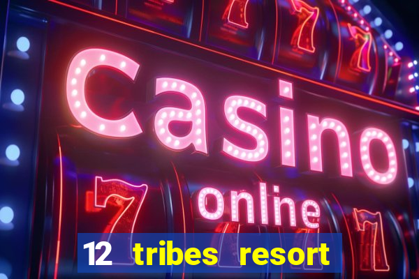 12 tribes resort casino casinos washington state