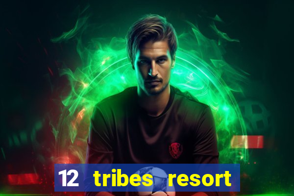 12 tribes resort casino casinos washington state