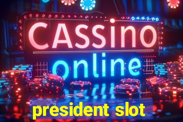 president slot