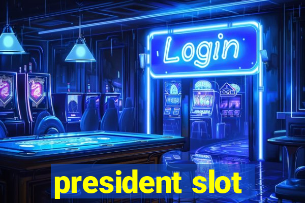 president slot