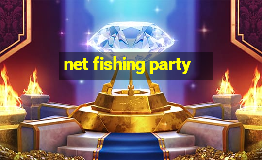 net fishing party