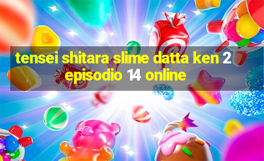 tensei shitara slime datta ken 2 episodio 14 online