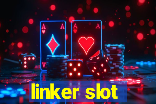 linker slot