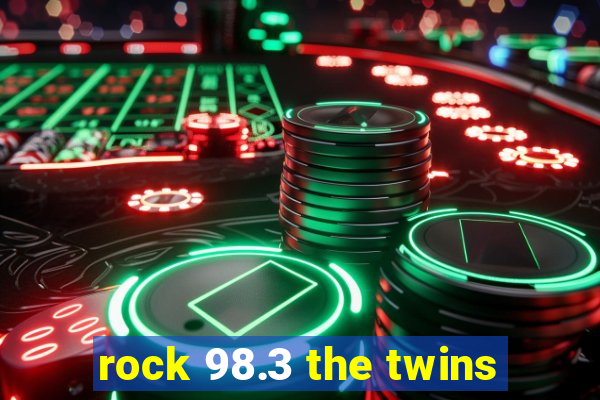 rock 98.3 the twins