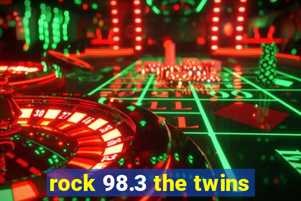 rock 98.3 the twins