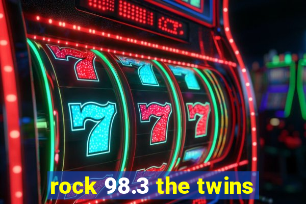 rock 98.3 the twins