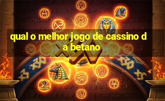 qual o melhor jogo de cassino da betano