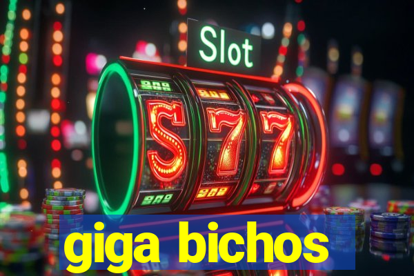 giga bichos