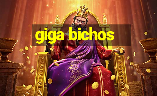 giga bichos