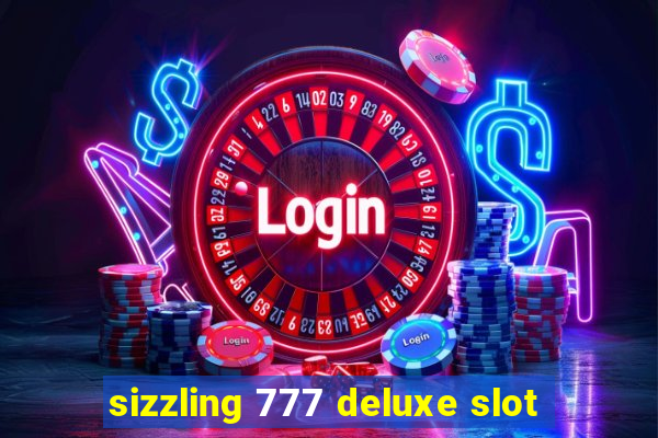 sizzling 777 deluxe slot