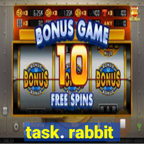 task. rabbit