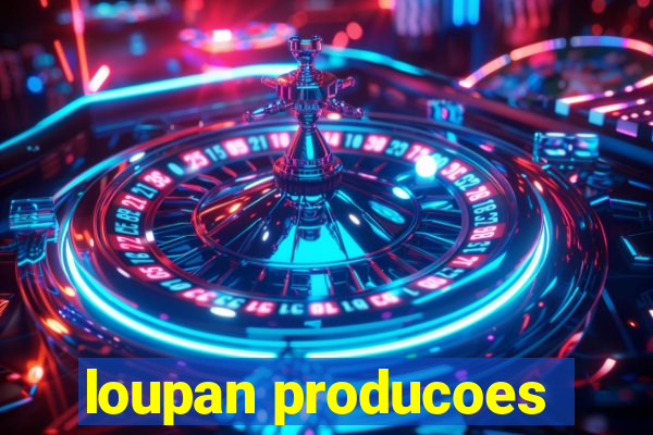 loupan producoes