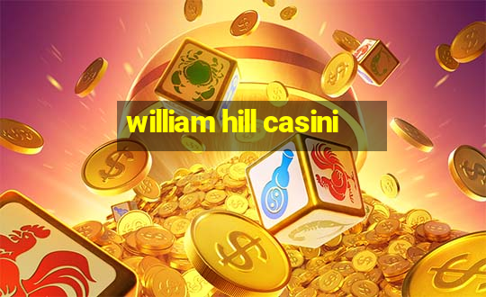 william hill casini