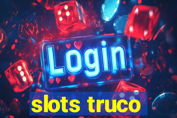 slots truco