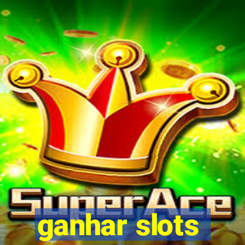 ganhar slots