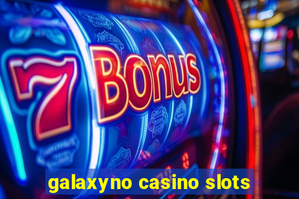 galaxyno casino slots