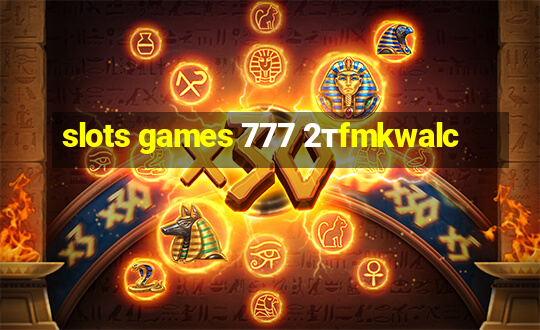 slots games 777 2тfmkwalc