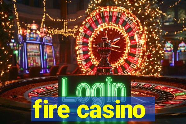 fire casino