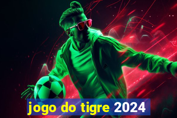 jogo do tigre 2024