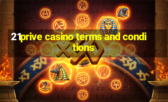 21prive casino terms and conditions