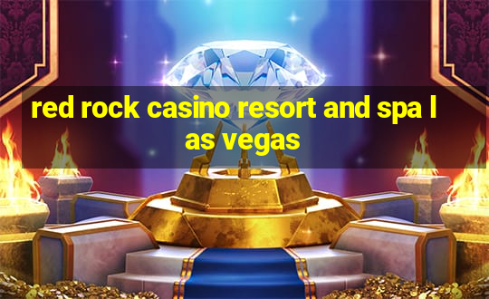 red rock casino resort and spa las vegas