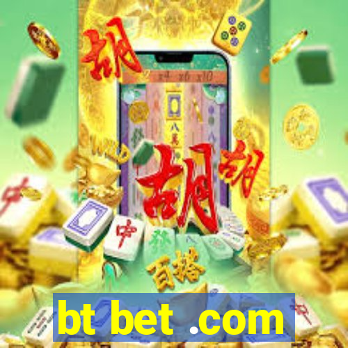 bt bet .com