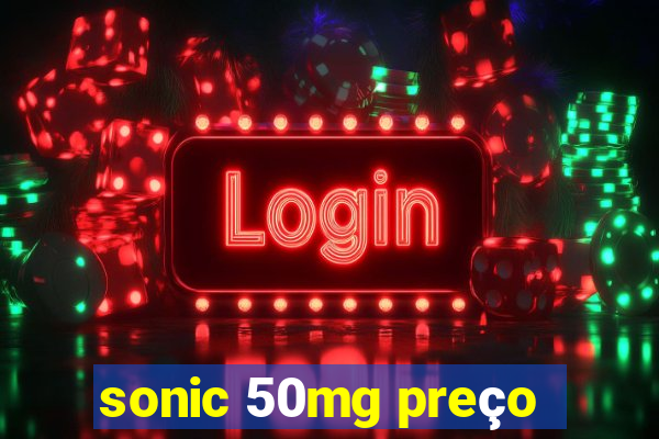 sonic 50mg preço