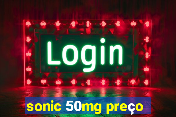 sonic 50mg preço