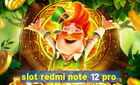 slot redmi note 12 pro