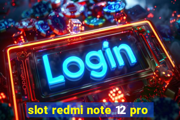 slot redmi note 12 pro