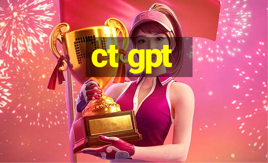 ct gpt